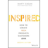 INSPIRED: How to Create Tech Products Customers Love (Silicon Valley Product Group) (English Edition)